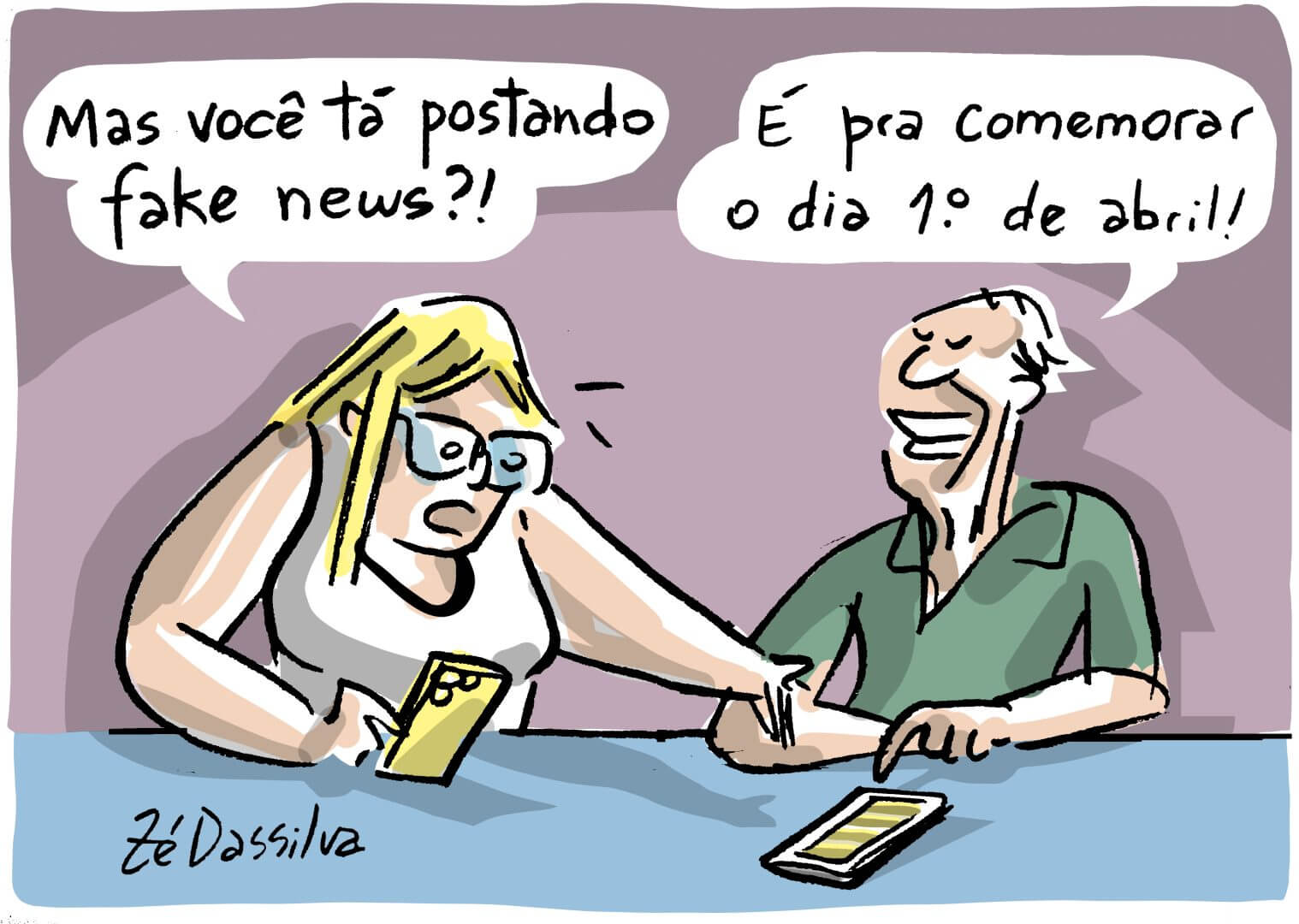 Na iamgem uma mulher jovem e uma homem idoso estão usando seus celulares e conversam sentando a mesa. A mulher diz "Mas você tá postando fake news?!" , o homem responde "é para comemorar o dia 1º de abril!"