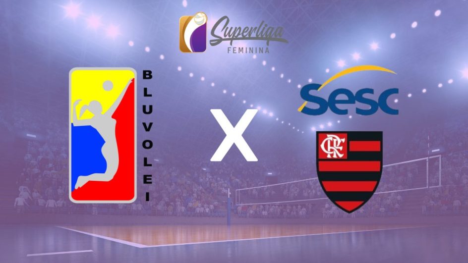 Bluvôlei x Sesc-Flamengo pela Superliga Feminina de Vôlei onde assistir