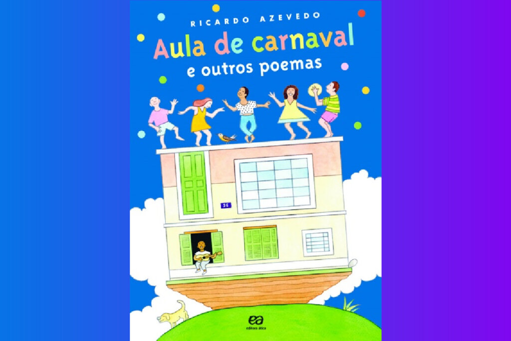 “Aula de Carnaval e outros poemas” é ótimo para apresentar a poesia às crianças (Imagem: Reprodução digital | Editora Ática)