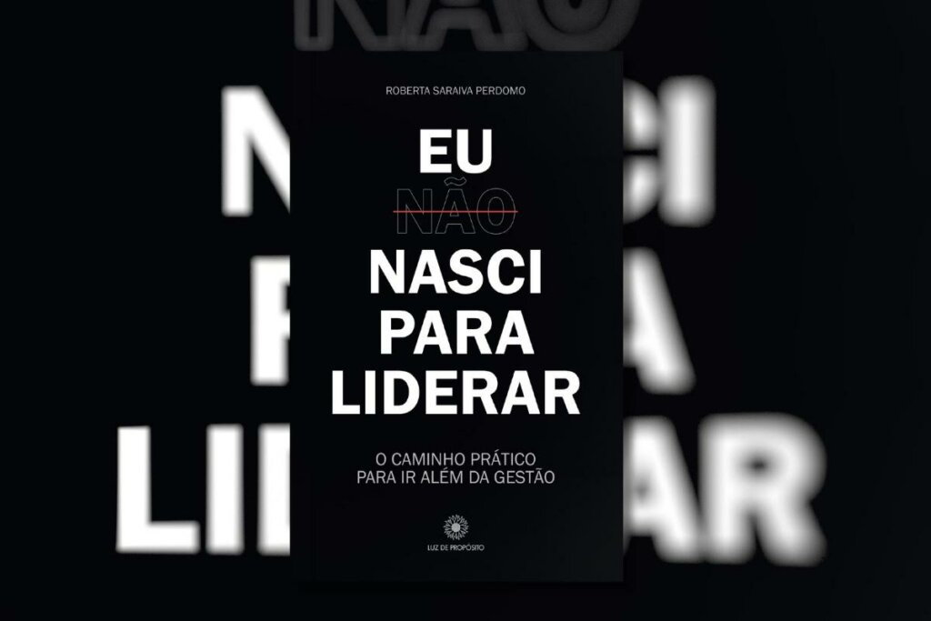 “Eu não nasci para liderar” mostra como ampliar a habilidade de liderar (Imagem: Divulgação | Editora Luz de Propósito)