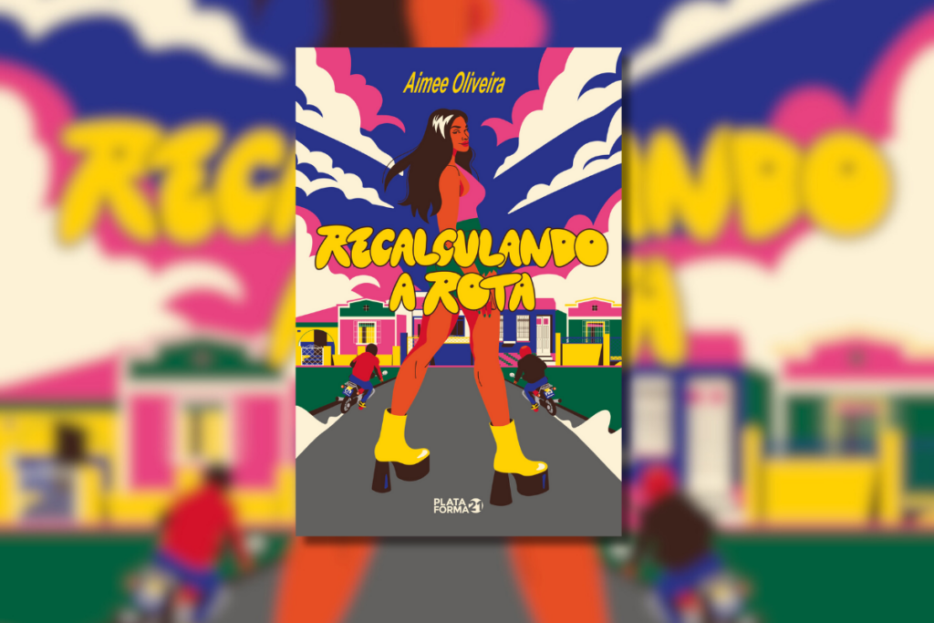 “Recalculando a Rota” mostra uma jovem da periferia carioca correndo atrás dos próprios sonhos e lidando com sentimentos do passado (Imagem: Reprodução digital | Editora Plataforma)