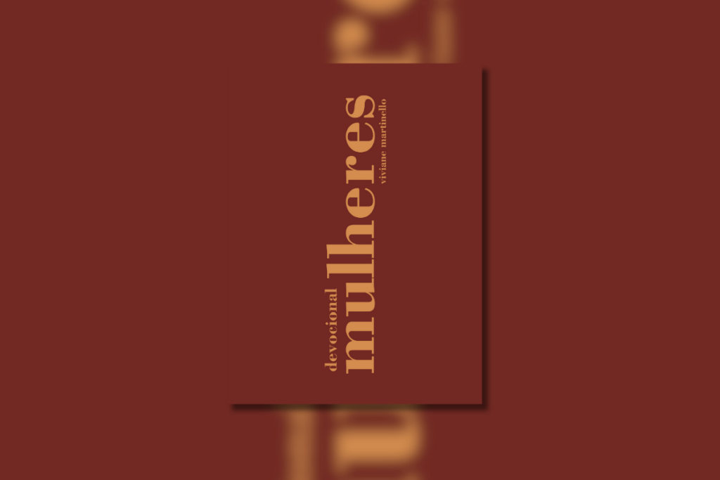 Em ‘Devocional mulheres’, Viviane Martinello traz reflexões profundas sobre a vida da mulher cristã (Imagem: Reprodução digital | Editora Vida)