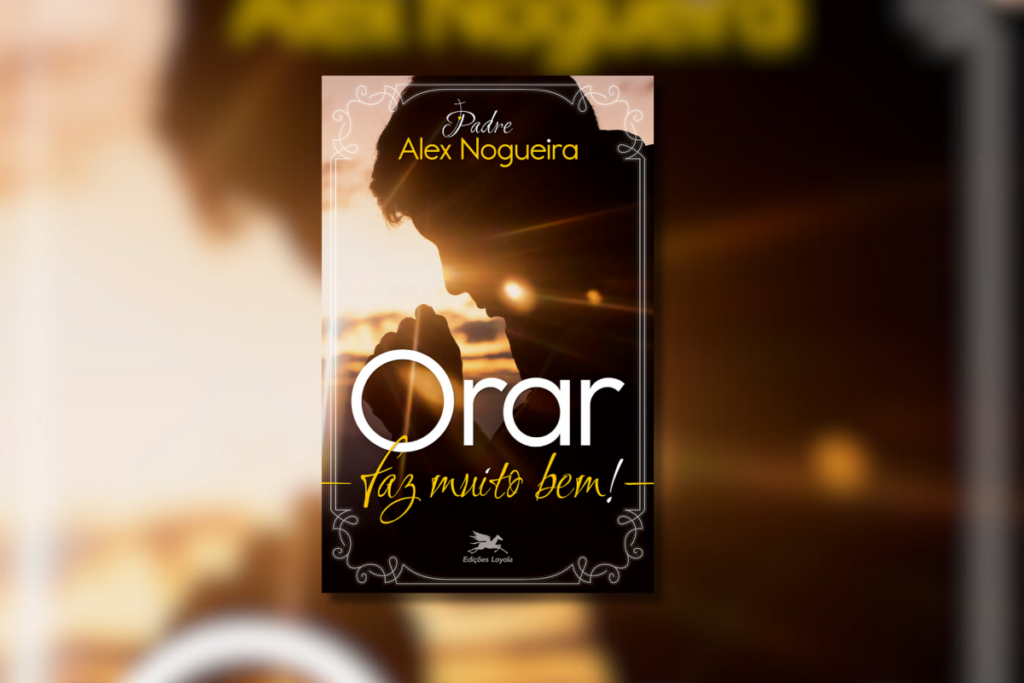 Em ‘Orar faz muito bem!’, o padre Alex Nogueira apresenta um itinerário de oração (Imagem: Reprodução digital | Edições Loyola)