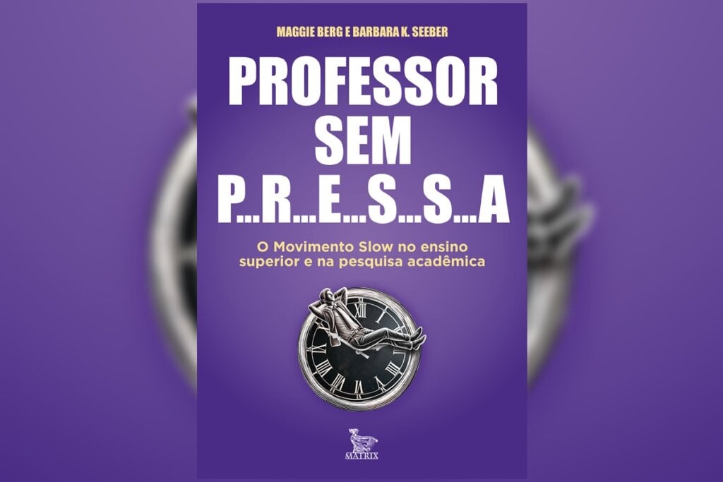 “Professor sem pressa” apresenta a educação slow como alternativa à sobrecarga docente (Imagem: Matrix Editora | Reprodução digital)