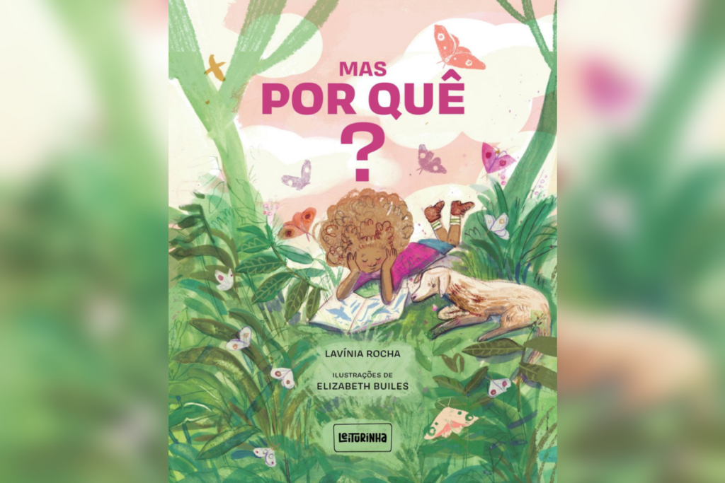 Em “Mas por quê?”, Lili desafia as regras e descobre que a curiosidade pode abrir portas para um mundo cheio de possibilidades (Imagem: Editora Leiturinha | Ilustrações de Elizabeth Builes)