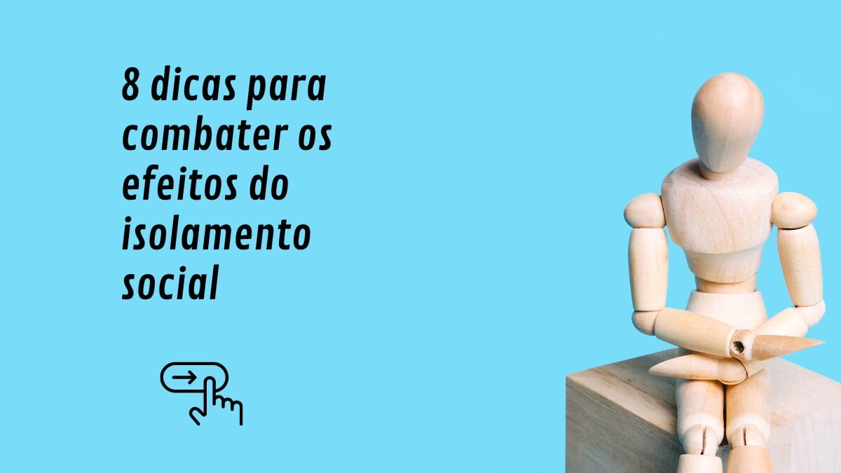 8 dicas para combater os efeitos do isolamento social