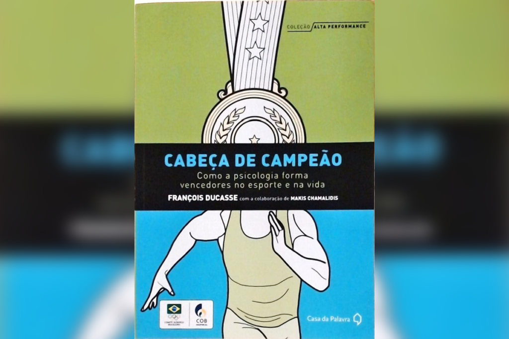 No livro “Cabeça de Campeão”, os autores mostram como a psicologia do esporte de alto rendimento pode ser aplicada na vida e nos negócios (Imagem: Reprodução digital | Casa da Palavra)
