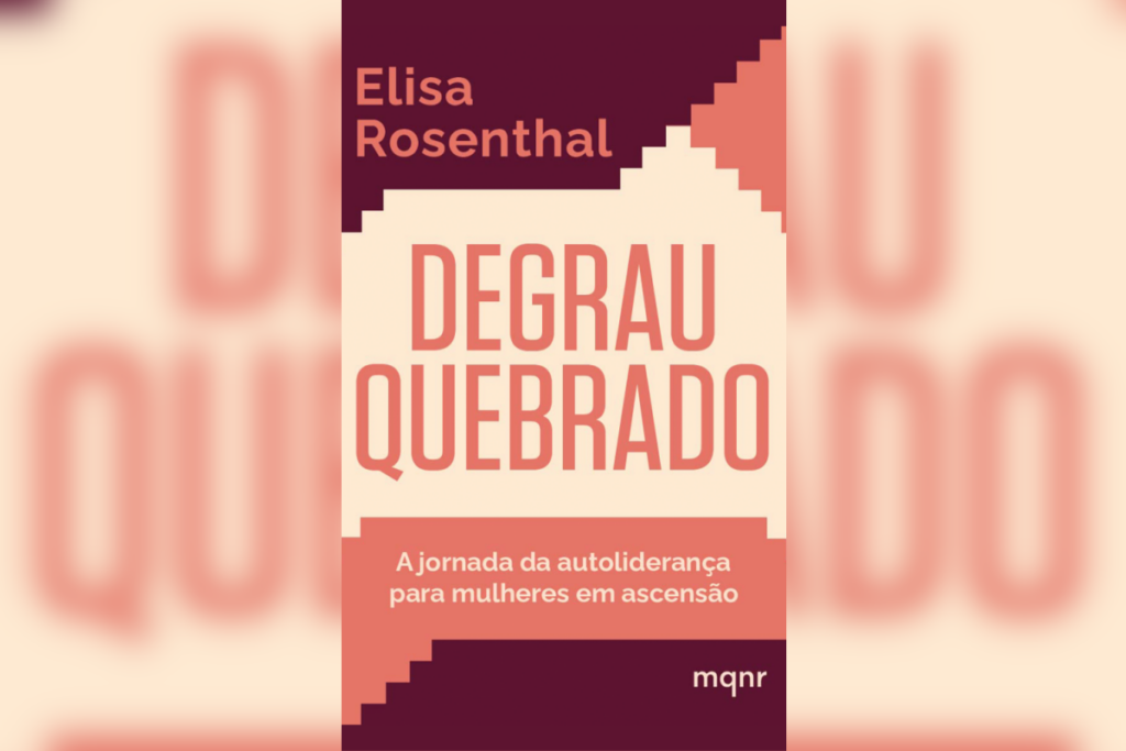 O livro “Degrau Quebrado” traz reflexões e estratégias para o fortalecimento da autoliderança feminina e o enfrentamento de barreiras na ascensão profissional (Imagem: Reprodução digital | Maquinaria Editorial)