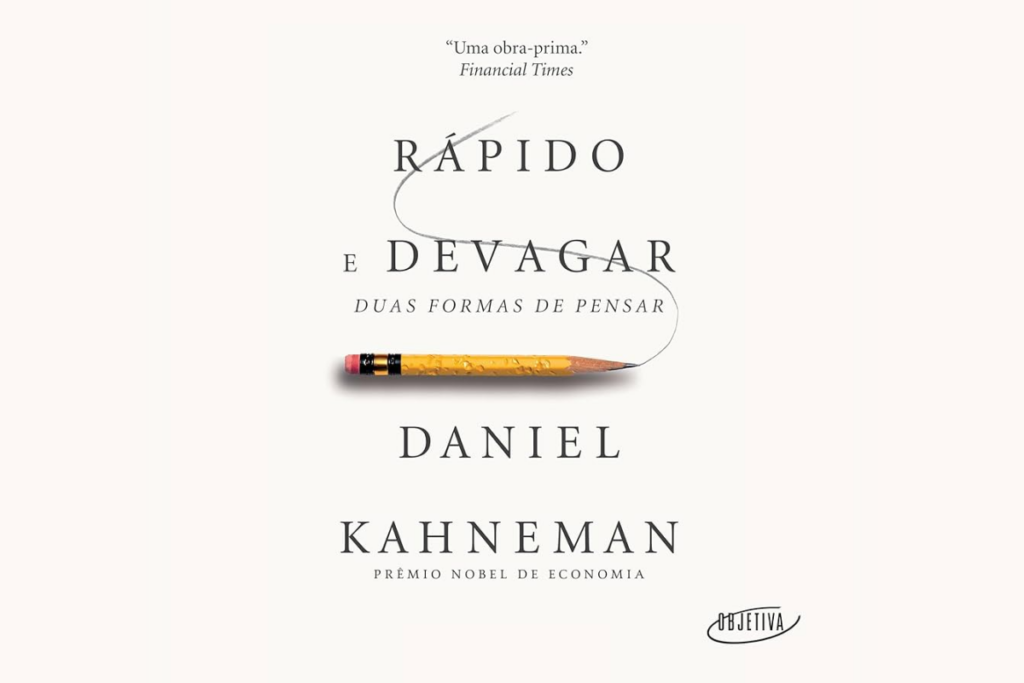 Em “Rápido e Devagar”, Daniel Kahneman analisa os dois sistemas de pensamento humano e mostra como nossos vieses influenciam decisões em negócios e na vida (Imagem: Reprodução digital | Editora Objetiva)