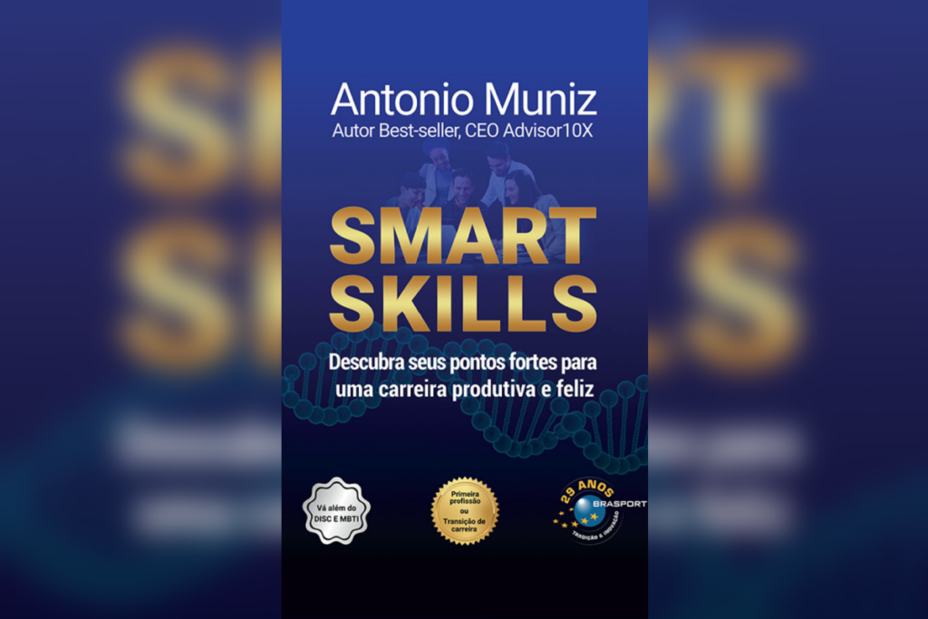 Em “Smart Skills”, Antonio Muniz ensina como identificar e usar seus pontos fortes para uma carreira alinhada à inteligência emocional, técnica e adaptativa (Imagem: Reprodução digital | Editora Brasport)