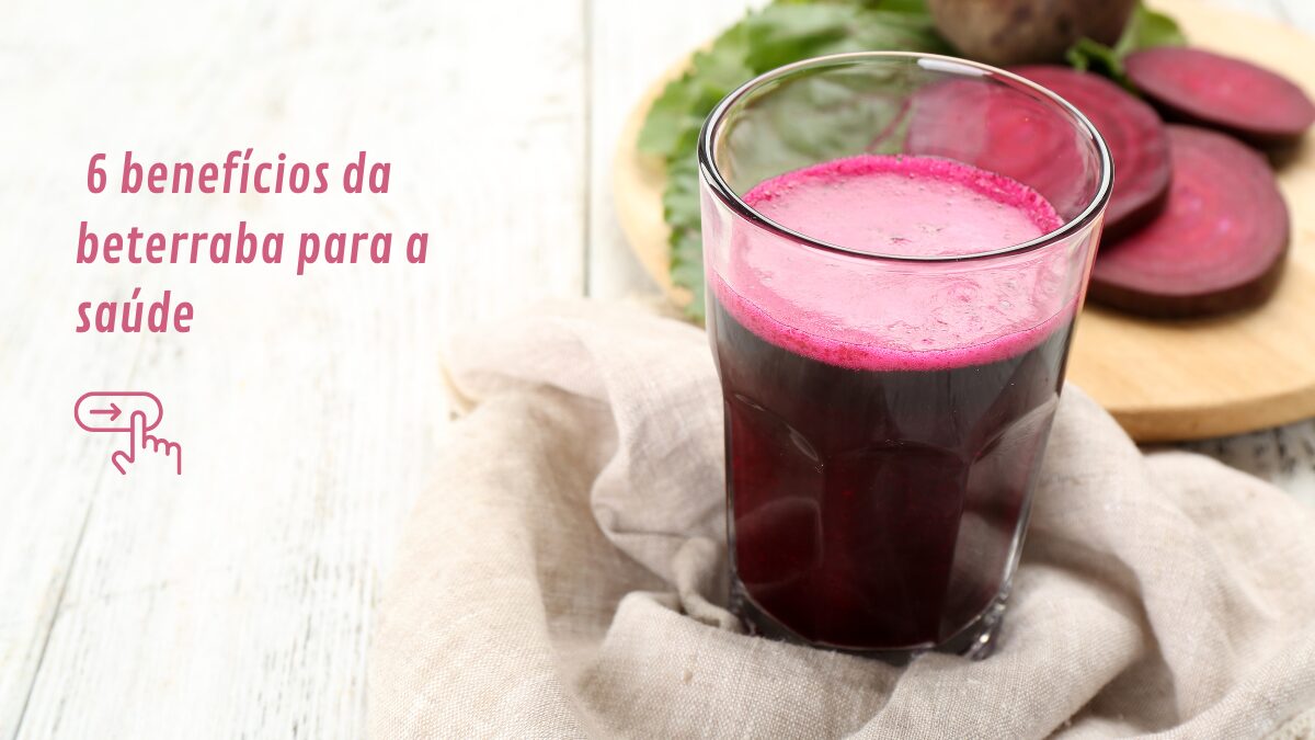 6 benefícios da beterraba para a saúde,