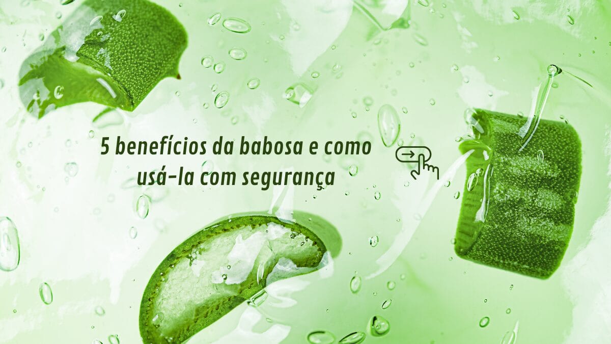 benef&iacute;cios da babosa