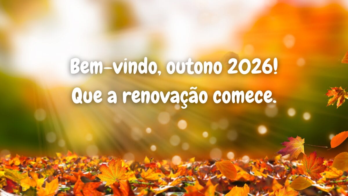 Bem-vindo Outono 2026_ 200 frases e mensagens para celebrar a nova estação (2)