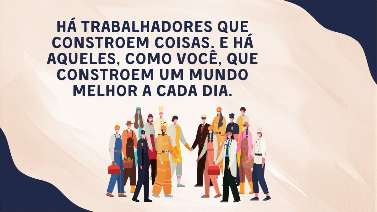 Mensagens bonitas e emocionantes do Dia do Trabalho
